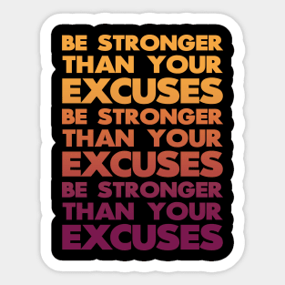 Be Stronger Than Your Excuses Sticker